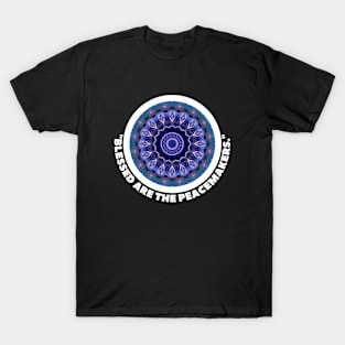 BLESSED ARE THE PEACE MAKERS T-Shirt